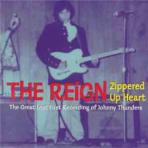 The Reign  - Zippered Up Heart (The Great Lost First Recording Of Johnny Th ...