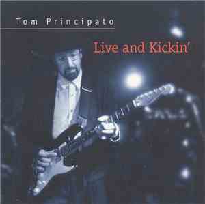 Tom Principato - Live and Kickin'