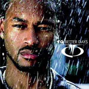 TQ - Better Days
