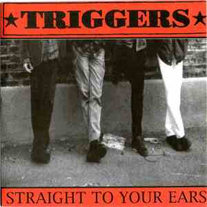 Triggers - Straight To Your Ears