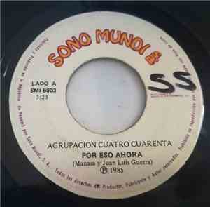 Agrupacion Cuatro Cuarenta - Por Eso Ahora / Si Tu Te Vas