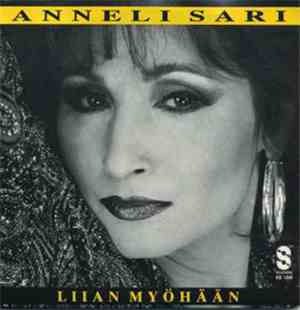 Anneli Sari - Kun Tummat Saapuu Taivaaseen / Liian Myöhään