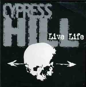 Cypress Hill - Live Life