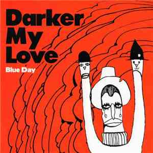 Darker My Love - Blue Day
