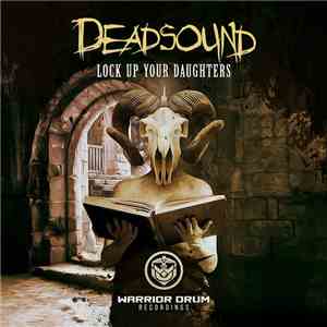 Deadsound - Lock Up Your Daughters