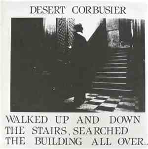 Desert Corbusier - Walked Up And Down The Stairs, Searched The Building All ...