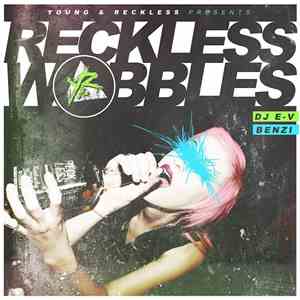 DJ E-V & Benzi - Young & Reckless Presents Reckless Wobbles