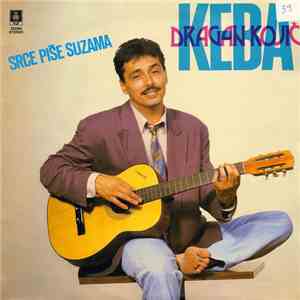 Dragan Kojić Keba - Srce Piše Suzama
