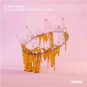 Ehiorobo - Heir To The Sugar Honey Queen