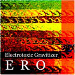 Ero - Electrotoxic Gravitizer