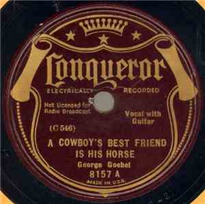George Goebel - A Cowboy's Best Friend Is His Horse / Night Herding Song