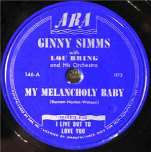 Ginny Simms With Lou Bring And His Orchestra - My Melancholy Baby / I Live  ...