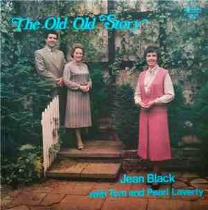 Jean Black , Tom Laverty , Pearl Laverty - The Old Old Story