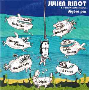 Julien Ribot & Le Hitoribocchi Orchestra - Digéré Par