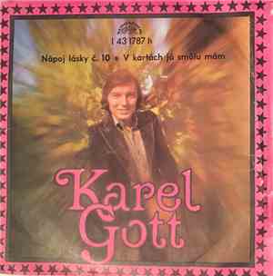 Karel Gott - Nápoj Lásky č. 10 / V Kartách Já Smůlu Mám