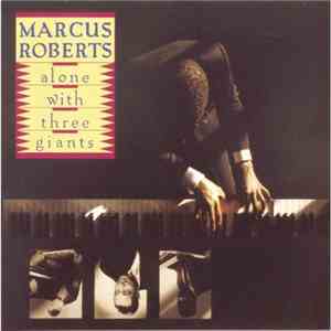 Marcus Roberts - Alone With Three Giants