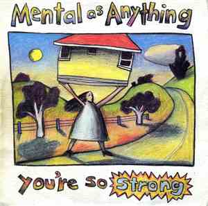 Mental As Anything - You're So Strong
