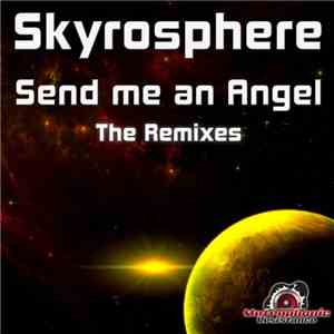 Skyrosphere - Send Me An Angel (The Remixes)