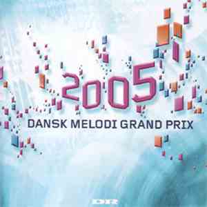 Various - Dansk Melodi Grand Prix 2005