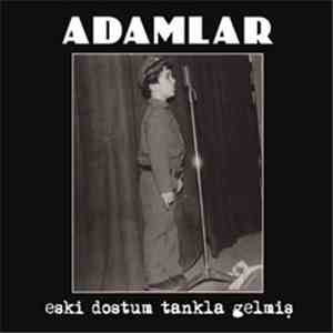 Adamlar - Eski Dostum Tankla Gelmiş