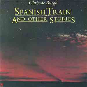 Chris de Burgh - Spanish Train And Other Stories