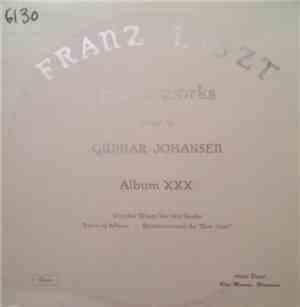 Franz Liszt - Piano Works Played By Gunnar Johansen - Album XXX