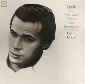Glenn Gould / Bach - The Two And Three Part Inventions (Inventions And Sinf ...