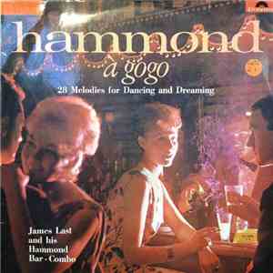 James Last & His Hammond Bar Combo - Hammond À Gogo (28 Melodies For Dancin ...