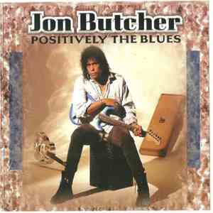 Jon Butcher - Positively Τhe Βlues
