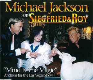 Michael Jackson For Siegfried & Roy - Mind Is The Magic (Anthem For The Las Vegas Show)