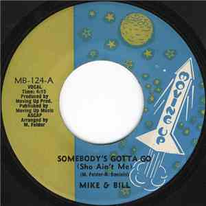 Mike & Bill - Somebody's Gotta Go (Sho Ain't Me)