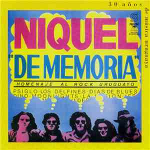 Níquel - De Memoria - Homenaje Al Rock Uruguayo