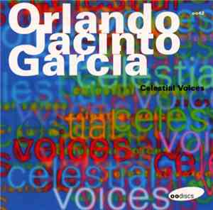 Orlando Jacinto Garcia - Celestial Voices