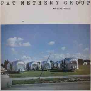 Pat Metheny Group - American Garage
