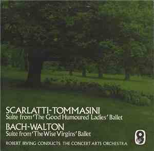Scarlatti - Tommasini / Bach - Walton ; Robert Irving  Conducts The Concert ...