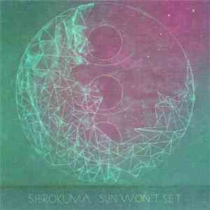 Shirokuma  - Sun Won't Set