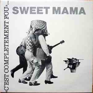 Sweet Mama - C'est completement fou