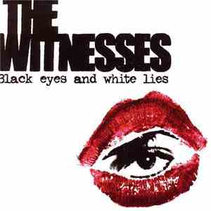 The Witnesses - Black Eyes And White Lies