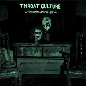 Throat Culture  - Everyone Loves You.