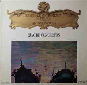 Antonio Vivaldi, Ensemble Instrumental De France - Quatre Concertos