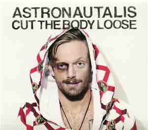 Astronautalis - Cut The Body Loose