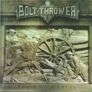 Bolt Thrower - Those Once Loyal