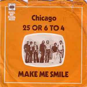 Chicago  - 25 Or 6 To 4 / Make Me Smile