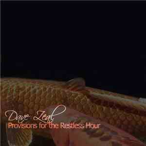 Dave Zeal - Provisions For The Restless Hour