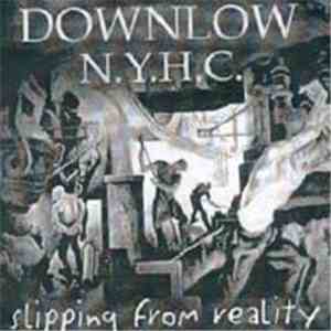 Downlow N.Y.H.C. - Slipping From Reality