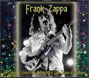 Frank Zappa - Two Cosmik Nights @ San Carlos