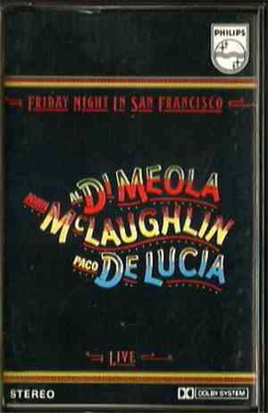 John McLaughlin, Al Di Meola, Paco De Lucía - Friday Night In San Francisco ...