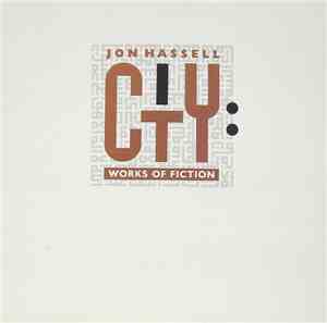Jon Hassell - City: Works Of Fiction