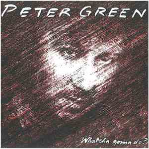 Peter Green  - Whatcha Gonna Do?
