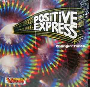 Positive Express - Changin' Times